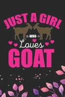 Just A Girl Who Loves Goat: Cool Goat Journal Notebook - Goats Lover Gifts for Women- Funny Goat Farmer Gifts Notebook - Goat Owner Gifts. 6 x 9 in 120 pages 167170794X Book Cover