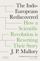 The Indo-Europeans Rediscovered: How a Scientific Revolution Is Rewriting Their Story 050002863X Book Cover