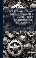 Cobol Reengineering Using the Parameter Based Object Identification Methodology 1025134699 Book Cover