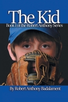 The Kid: The Robert Anthony Series Book 1 B0C5PB7CMP Book Cover