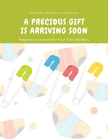 A Precious Gift Is Arriving Soon: 40 Week Pregnancy Journal  - Baby Shower Gift For Expectant Moms 1699453810 Book Cover