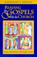 Reading the Gospels with the Church: From Christmas Through Easter 0867162686 Book Cover