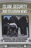 Islam, Security and Television News 1349317179 Book Cover