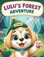 Lulu's Forest Adventure: Animal Friends Coloring Book B0CQYGCDXC Book Cover