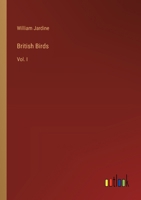 British Birds: Vol. I 3385111021 Book Cover