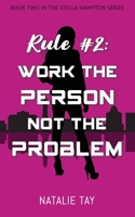 Rule #2: Work the Person, Not the Problem (Stella Hampton series) B0GS977M32 Book Cover
