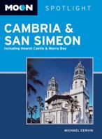 Moon Spotlight Cambria and San Simeon: Including Hearst Castle and Morro Bay 1598809261 Book Cover