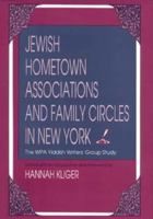 Jewish Hometown Associations and Family Circles in New York: The Wpa Yiddish Writers' Group Study (Modern Jewish Experience) 0253331285 Book Cover