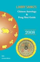 Larry Sang's Chinese Astrology & Feng Shui Guide 2008: The Year of the Rat 096445839X Book Cover