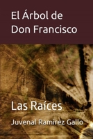 El Árbol de don Francisco: Las raíces (Spanish Edition) 612009279X Book Cover