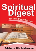Spiritual Digest for Each Day of the Year (A Collection of 366 Bible Verses, with Corresponding Quotes, Prayers/Actions,Hymns and Suggested Weblinks for the Hymns) Volume Four 0359434193 Book Cover