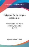 Origenes De La Lengua Espanola V1: Compuestos Por Varios Autores, Recogidos (1737) 110488920X Book Cover