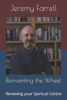 Reinventing the Wheel: Renewing the Center of Your Life 1469987228 Book Cover