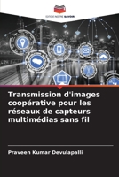 Transmission d'images coop�rative pour les r�seaux de capteurs multim�dias sans fil 620412062X Book Cover