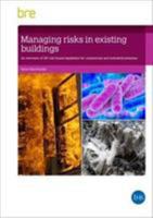Managing Risks in Existing Buildings: An Overview of UK Risk-based Legislation for Commercial and Industrial Premises 1848064594 Book Cover