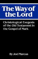 The Way of the Lord: Christological Exegesis of the Old Testament in the Gospel of Mark (Studies of the New Testament and Its World Series) 0664221696 Book Cover