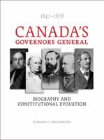 Canada's Governors General, 1847-1878: Biography and Constitutional Evolution 080209385X Book Cover