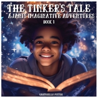 The Tinker's Tale: Ajani's Imaginative Adventures B0C79GYDFG Book Cover