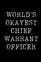 World's Okayest Chief Warrant Officer: Blank Lined Journal For Taking Notes, Journaling, Funny Gift, Gag Gift For Coworker or Family Member 1671133994 Book Cover