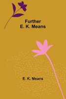 Further E. K. Means. Is this a title? It is not. It is the name ofa writer of Negro stories, who has made himself so completely the writer of Negro ... like the first and second, needs no title 9356370079 Book Cover