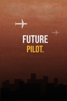 FUTURE PILOT - JOURNAL/NOTEBOOK/DIARY TO WRITE IN - 120 PAGES - 6" x 9" - MATTE FINISH COVER: ( AMAZING GIFT FOR ANYONE WHO WANTS TO BE A PILOT || ... THEY'LL ABSOLUTELY NEED IN THE COCKPIT ). 1653218053 Book Cover