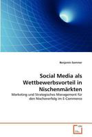 Social Media als Wettbewerbsvorteil in Nischenmärkten: Marketing und Strategisches Management für den Nischenerfolg im E-Commerce 363936595X Book Cover