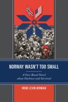 Norway Wasn't Too Small: A Fact-Based Novel about Darkness and Survival 0761867716 Book Cover