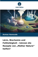 Lärm, Biochemie und Fettleibigkeit - können die Rezepte von "Mother Nature" helfen? (German Edition) 6630399412 Book Cover