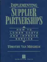 Implementing Supplier Partnerships: How to Lower Costs and Improve Service 0131803654 Book Cover