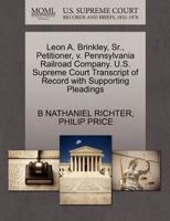Leon A. Brinkley, Sr., Petitioner, v. Pennsylvania Railroad Company. U.S. Supreme Court Transcript of Record with Supporting Pleadings 1270439022 Book Cover