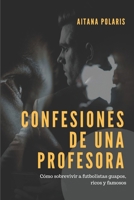 CONFESIONES DE UNA PROFESORA: Cómo sobrevivir a futbolistas guapos, ricos y famosos (Spanish Edition) 1549602306 Book Cover