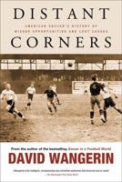 Distant Corners: American Soccer's History of Missed Opportunities and Lost Causes 1439906300 Book Cover
