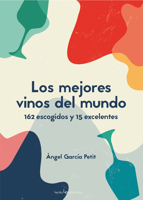 Los mejores vinos del mundo: 162 escogidos y 15 excelentes 8416918791 Book Cover