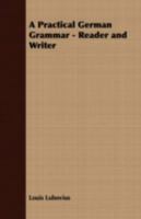 A Practical German Grammar - Reader and Writer 1409724069 Book Cover
