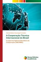A Cooperação Técnica Internacional do Brasil 6139617758 Book Cover