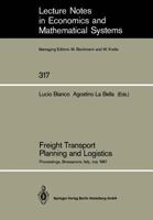 Freight Transport Planning and Logistics: Proceedings of an International Seminar on Freight Transport Planning and Logistics Held in Bressanone, Italy, July 1987 3540502327 Book Cover