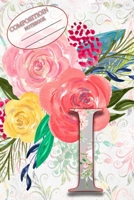 Composition Book: Monogram Initial Letter I Floral Wild Garden Botanical Alphabet Watercolor on Colorful Rose, Pink and Yellow Flowers for Women and Girls 1088955967 Book Cover