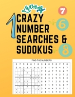 Crazy Number Searches & Sudokus: Have fun with Number Searches & Sudokus B08BWGQ788 Book Cover