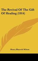 The Revival of the Gift of Healing 1161989528 Book Cover