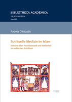 Spirituelle Medizin Im Islam: Diskurse Uber Psychosomatik Und Seelenheil Im Arabischen Schrifttum 3987400781 Book Cover