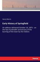 Early History of Springfield: An Address Delivered October 16, 1875 3337368689 Book Cover