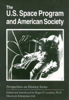 The U.S. Space Program and American Society 1579600085 Book Cover