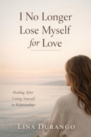I Loved You More Than I Loved Myself: A Journey of Love, Faith, and Healing Back to Yourself B0GJPXJYZX Book Cover