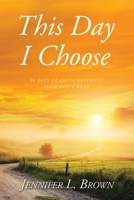 This Day I Choose: 90 Days of Encouragement from God's Word B0CKDFBCMY Book Cover