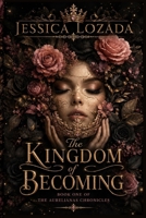 The Kingdom of Becoming: Book 1 B0H6NM4KGC Book Cover