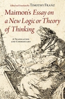 Maimon's Essay on a New Logic or Theory of Thinking: A Translation and Commentary 0197658423 Book Cover