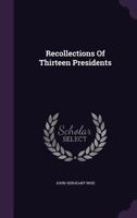 Recollections of thirteen presidents 0530402203 Book Cover
