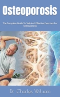 Osteoporosis: The Complete Guide To Safe And Effective Exercises For Osteoporosis B0BFNYS78T Book Cover