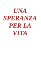 UNA SPERANZA PER LA VITA (Italian Edition) B0DP8DWZMK Book Cover