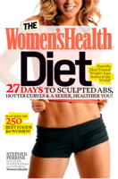 The Women's Health Diet: 27 Days to Sculpted Abs, Hotter Curves & a Sexier, Healthier You! 1609610385 Book Cover